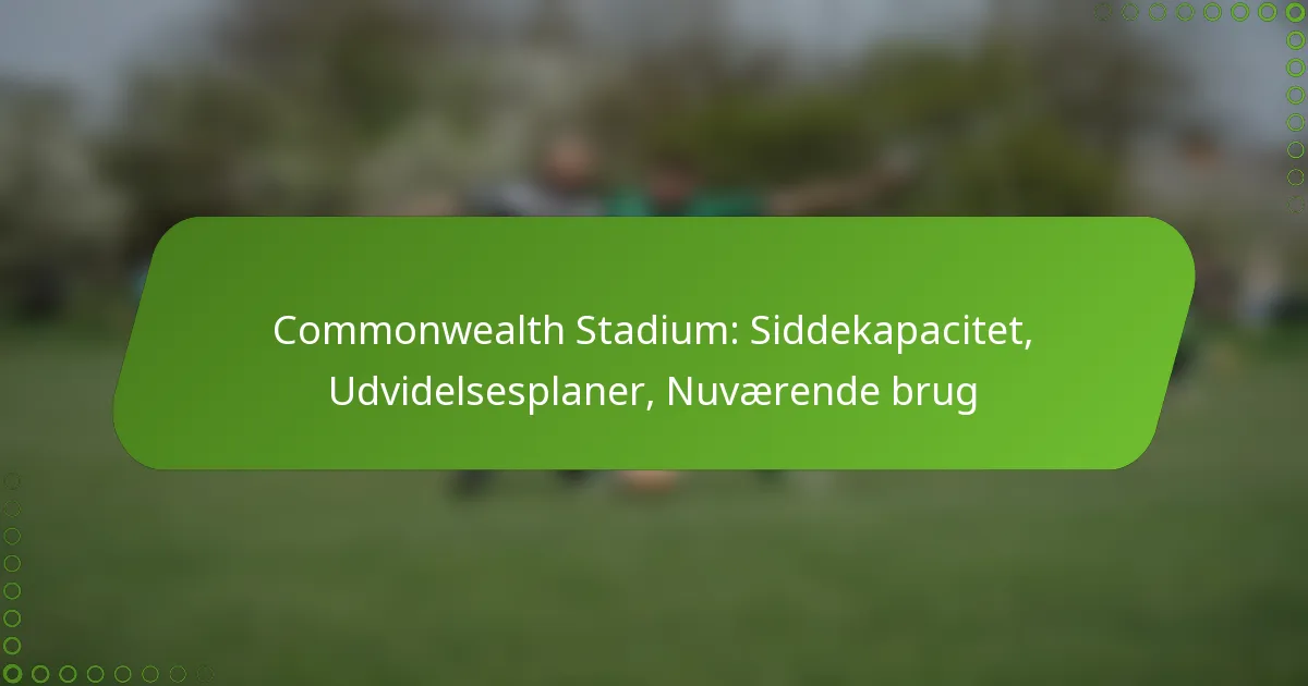 Commonwealth Stadium: Siddekapacitet, Udvidelsesplaner, Nuværende brug