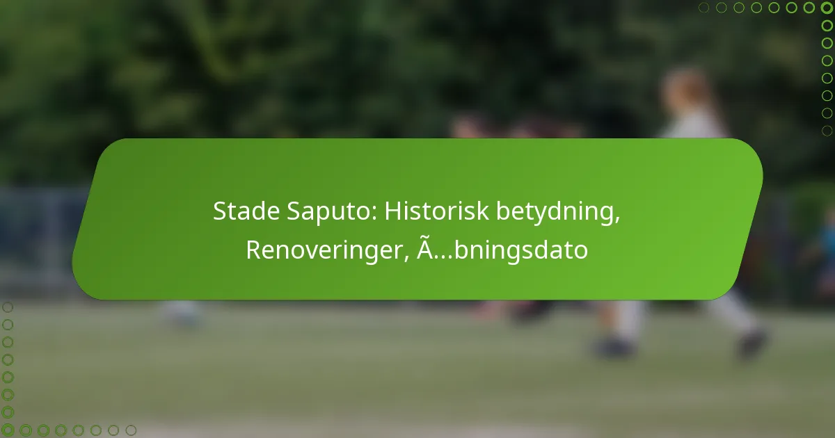 Stade Saputo: Historisk betydning, Renoveringer, Åbningsdato