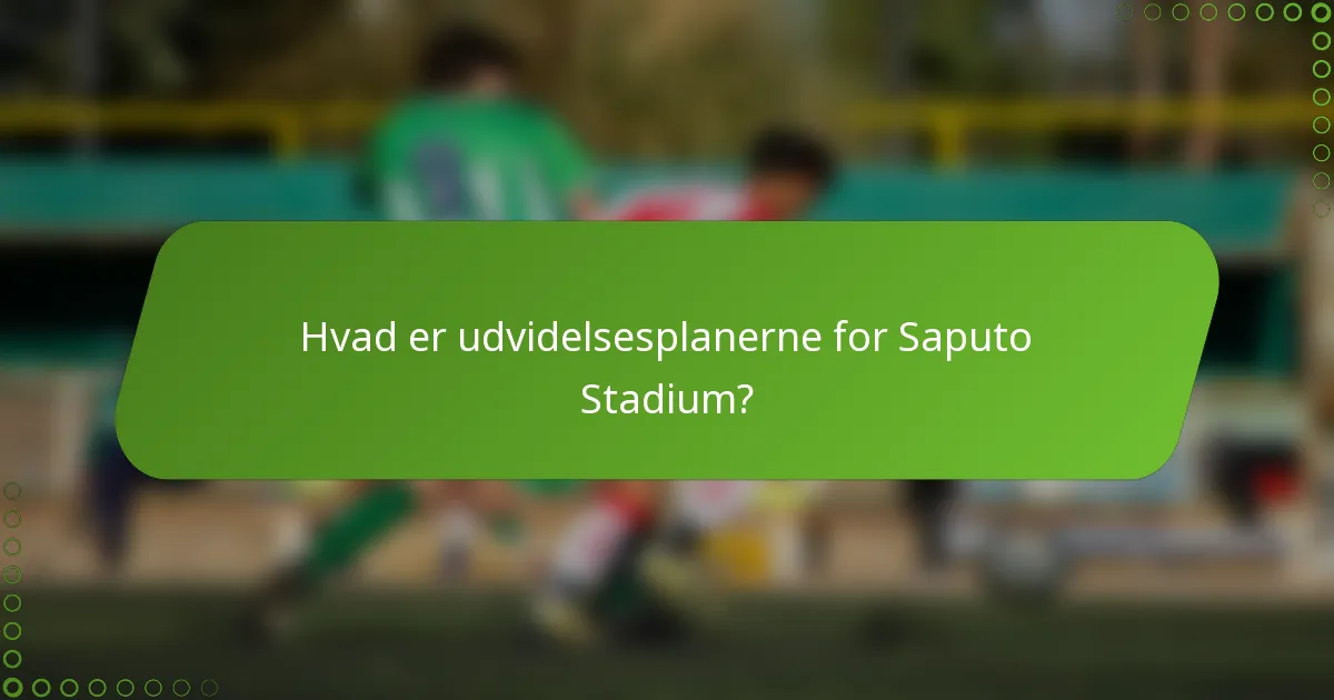Hvad er udvidelsesplanerne for Saputo Stadium?