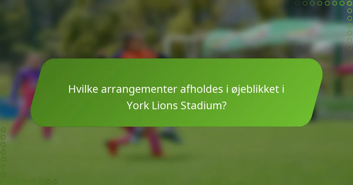Hvilke arrangementer afholdes i øjeblikket i York Lions Stadium?