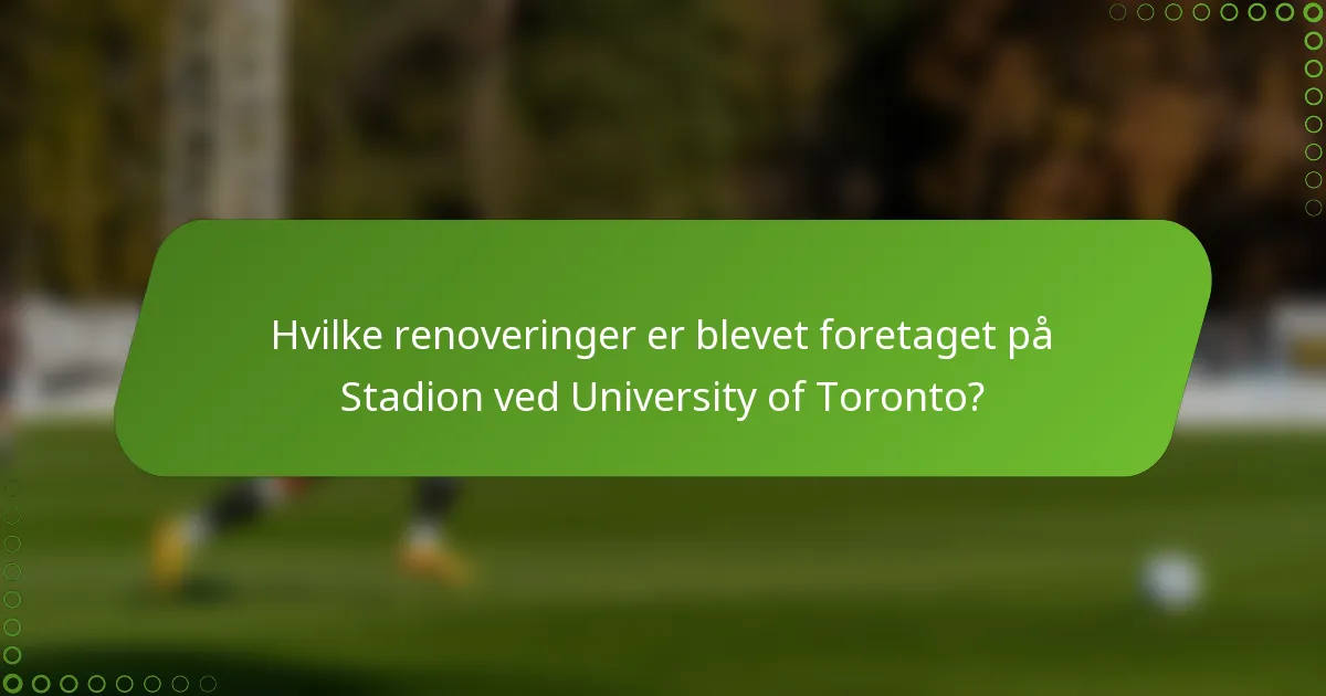 Hvilke renoveringer er blevet foretaget på Stadion ved University of Toronto?