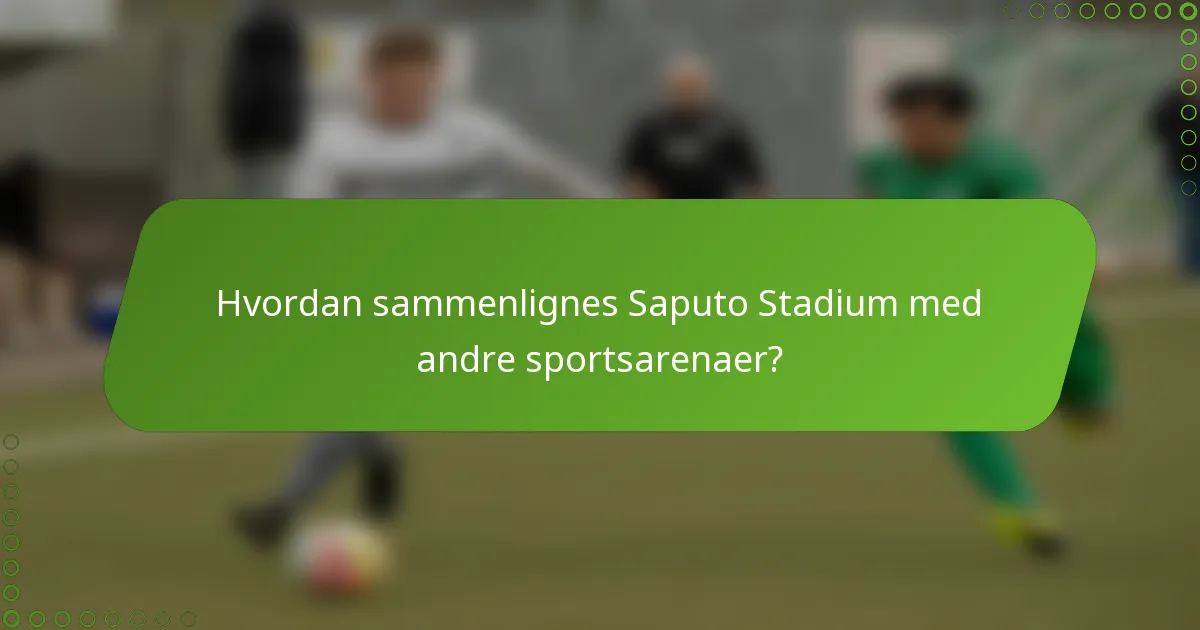Hvordan sammenlignes Saputo Stadium med andre sportsarenaer?